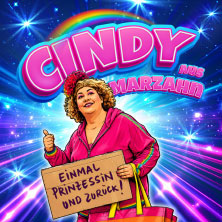 Cindy aus Marzahn - Einmal Prinzessin und zurück! 17.04.2027 Linde MH Arena