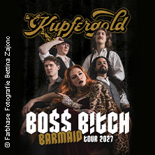 Kupfergold - Boss Bitch Barmaid Tour 05.02.2027 Colos - Saal